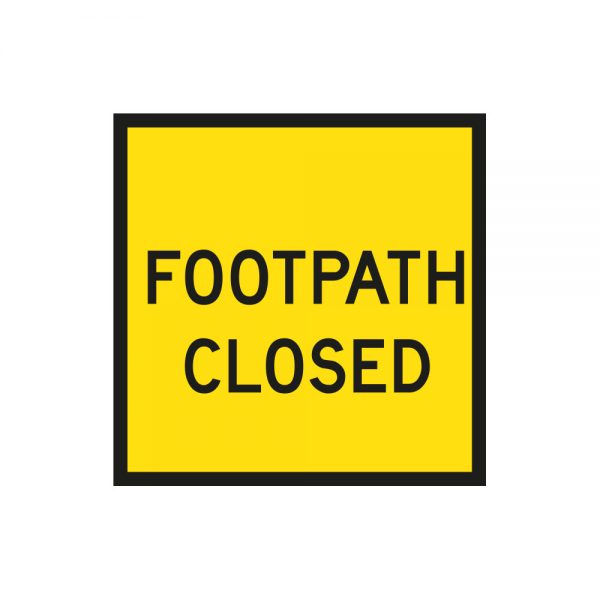 Footpath Closed Signage - Road Safety Signs